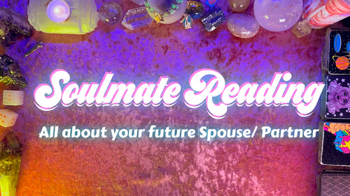 Soulmate Relationship Reading - Future Spouse / Partner