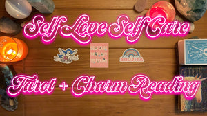 SELF LOVE, SELF CARE -Tarot + Charm Pick-a-Card Reading